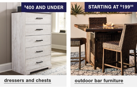 Complete Your Room! Dressers and Chests Under $400, Outdoor Bar Furniture Starting At $199.99