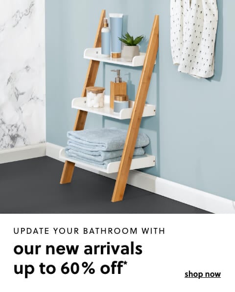 Update Your Bathroom with our Newly Expanded Assortment Up to 50% Off		