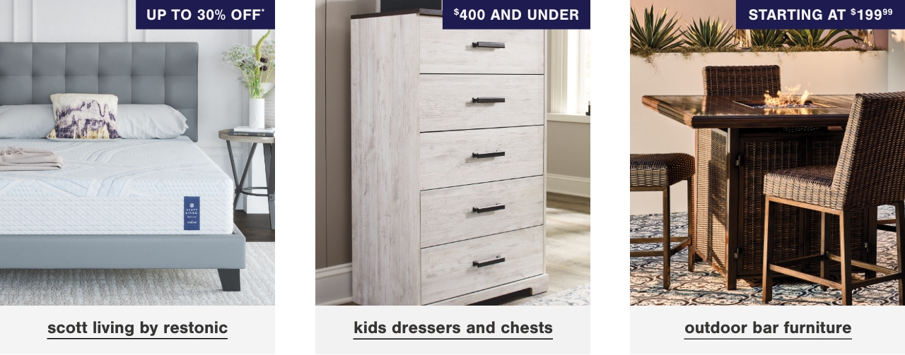 Up to 50% Off* Scott Living by Restonic, Complete Your Room! Dressers and Chests Under $400, Outdoor Bar Furniture Starting At $199.99