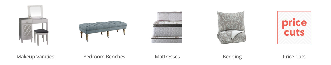 Makeup Vanities, Bedroom Benches, Mattresses, Bedding, HomeStore Specials, Hot Buys, New Arrivals