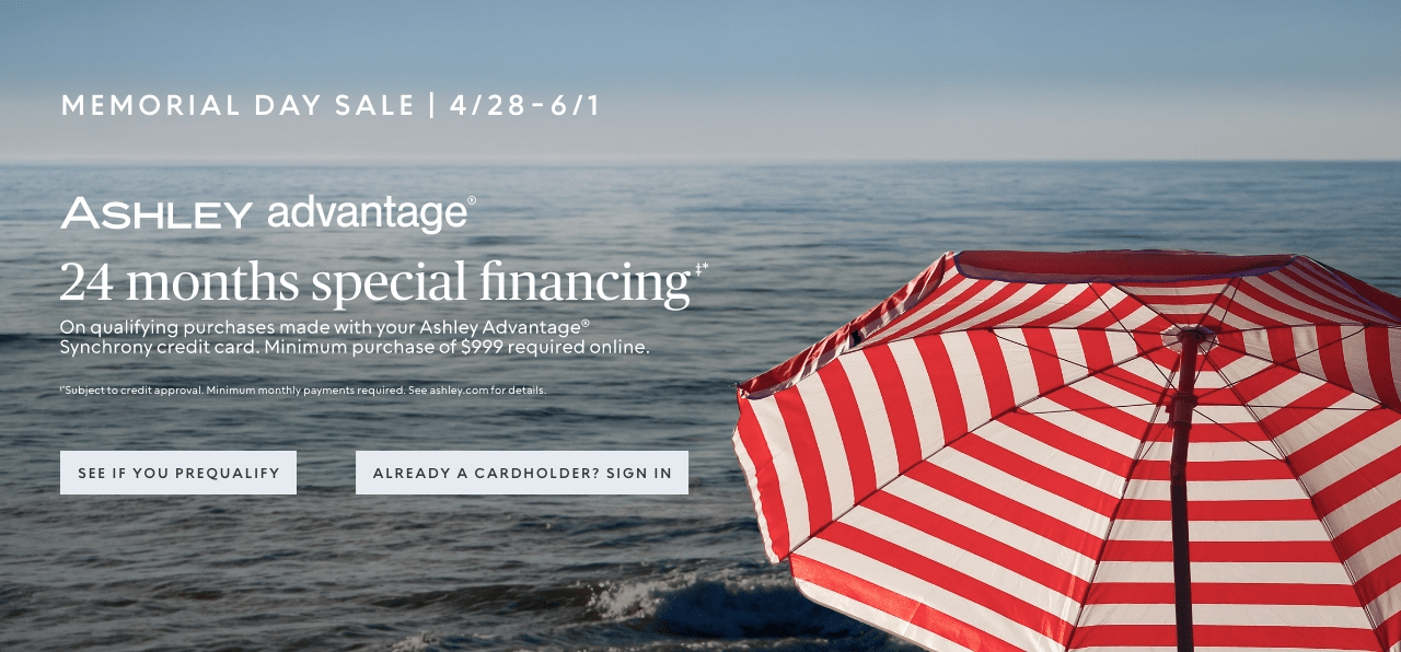 Memorial Day Sale ASHLEY Advantage 24 months special financing.