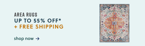 Area Rugs Up to 55% Off* + Free Shipping