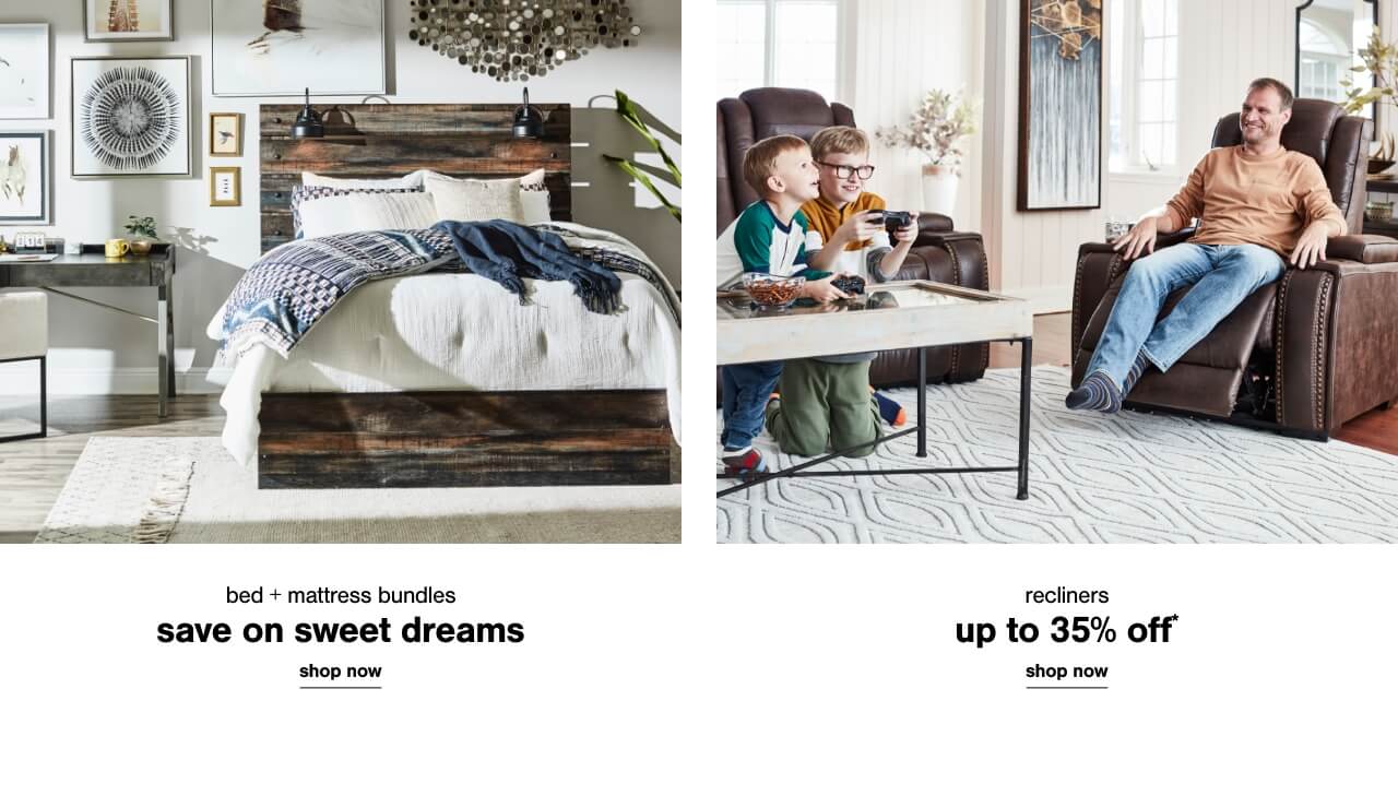  Bed & Mattress Bundles You Could Only Dream Off,Recliners Up to 35% Off*  