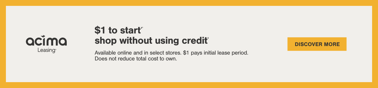 $1 to start‡^ Shop without using credit5 Available online and in select stores. $1 pays initial lease period. Does not reduce total cost to own.