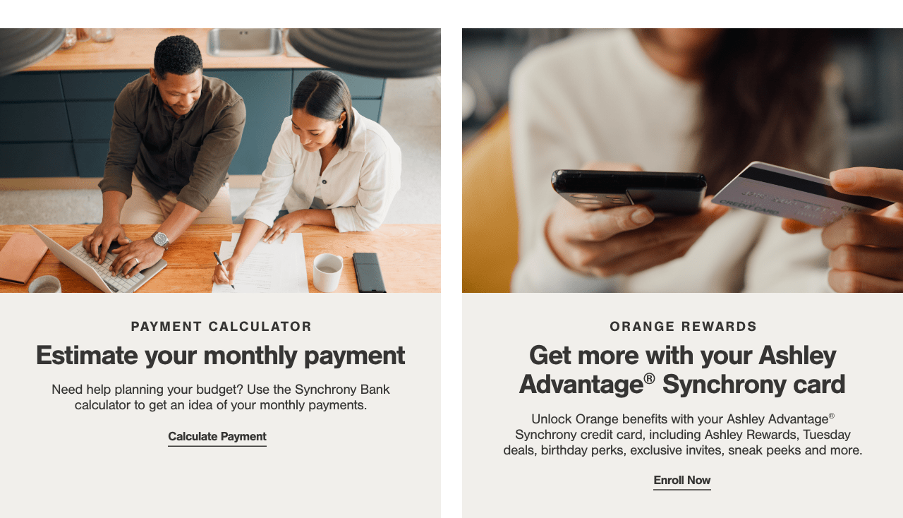 Estimate your monthly payment, GET MORE WITH YOUR ASHLEY ADVANTAGE® SYNCHRONY CARD.