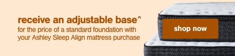 Recieve an adjustable base^ with your Ashley Sleep Align Mattress purchase!