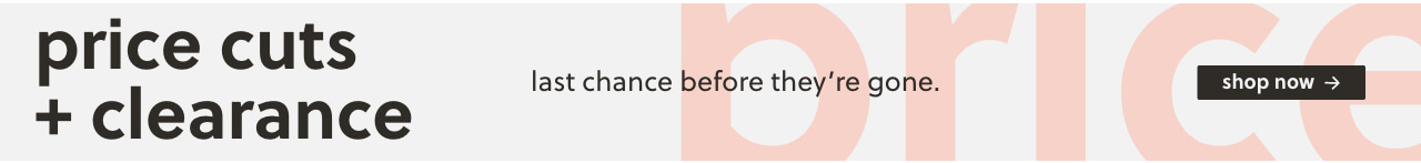 Price Cuts + Clearance