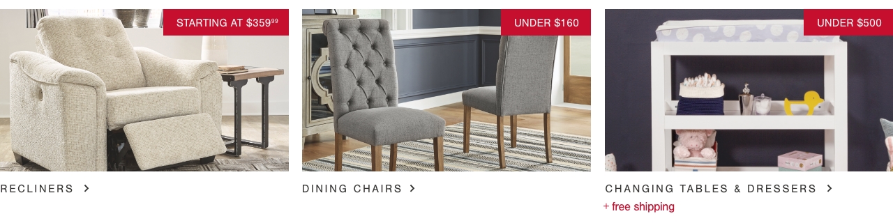 Recliners Starting At $359.99, Dining Chairs Under $160, Changing Tables & Dressers Under $500 + Free Shipping