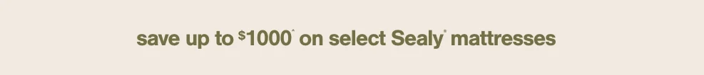 Save $1000^ on select Sealy® mattresses