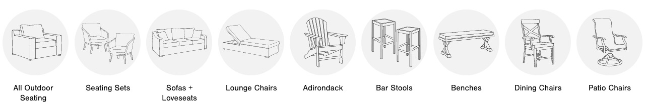 All Outdoor Seating,Outdoor Seating Sets,Outdoor Sofa and Loveseats, Outdoor Lounge Chairs, Adirondack & Rocking Chairs,Outdoor Bar Stools,Outdoor Benches, Outdoor Dining Chairs, Outdoor Patio Chairs 