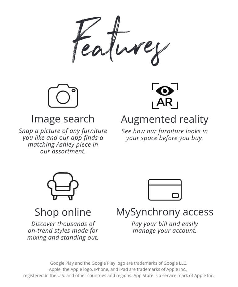 The Ashley  mobile app uses augmented reality to allow you to view Ashley  in your own home and buy furniture on the go
