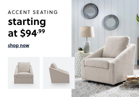 Accent Seating starting at $94.99	