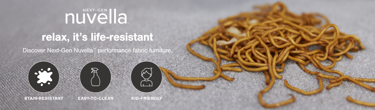Discover Next-Gen Nuvella™ performance fabric furniture