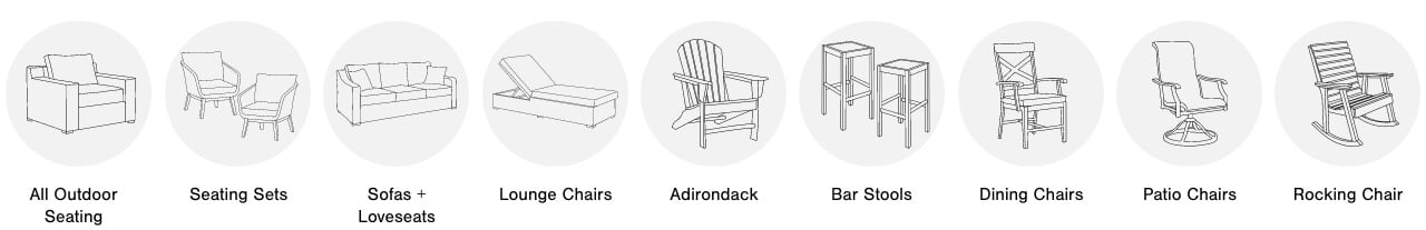 All Outdoor Seating,Outdoor Seating Sets,Outdoor Sofa and Loveseats, Outdoor Lounge Chairs, Adirondack & Rocking Chairs,Outdoor Bar Stools,Outdoor Benches, Outdoor Dining Chairs, Outdoor Patio Chairs 